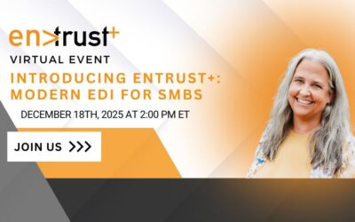 Introducing Entrust+: Modern EDI for SMBs